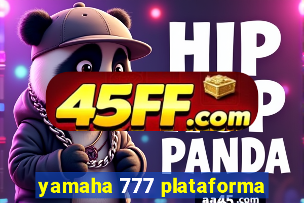 yamaha 777 plataforma